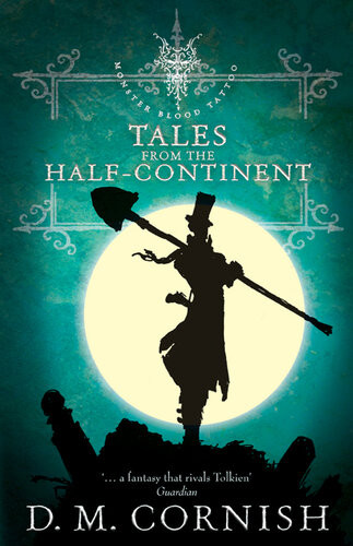 Tales From The Halfcontinent Monster Blood Tattoo Series Book 35 D M Cornish