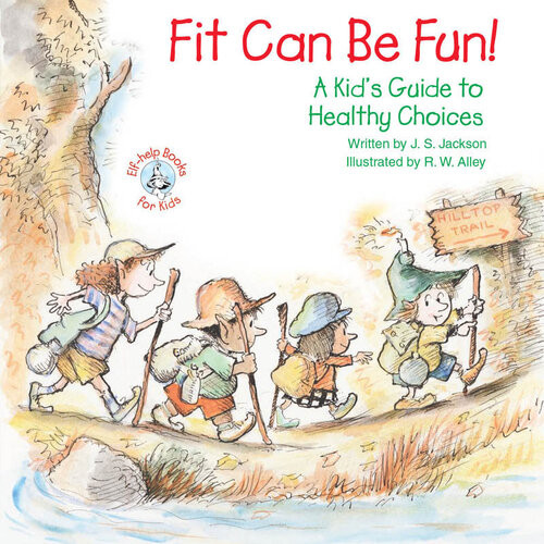 Fit Can Be Fun A Kids Guide To Healthy Choices J S Jackson