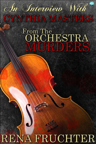 An Interview With Cynthia Masters From The Orchestra Murders Rena Fruchter