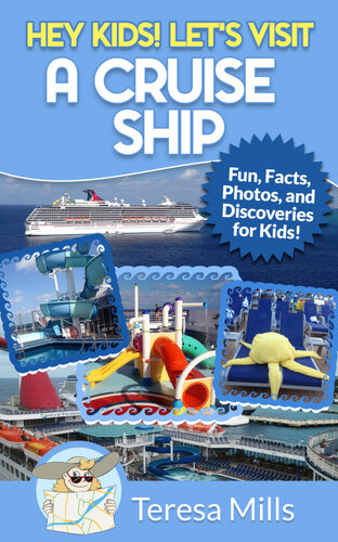 Hey Kids Lets Visit A Cruise Ship Teresa Mills