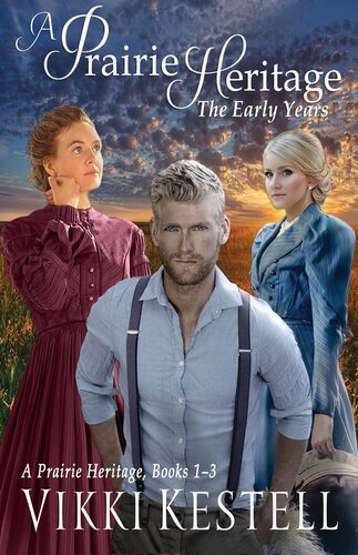 A Prairie Heritage The Early Years Vikki Kestell