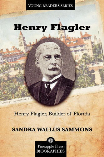 Henry Flagler Builder Of Florida Dr Sandra Sammons