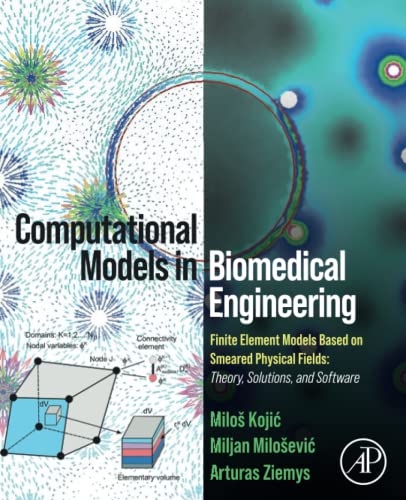 Computational Models In Biomedical Engineering Finite Element Models Based On Smeared Physical Fields Theory Solutions And Software Milos Kojic