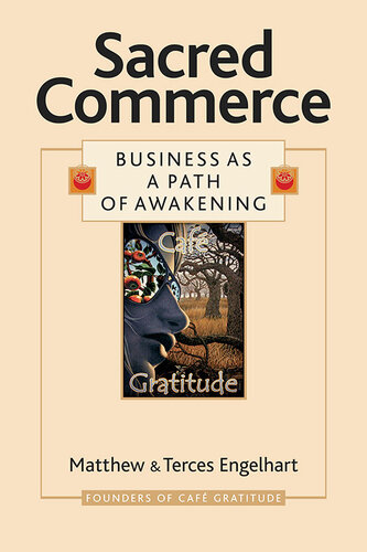 Sacred Commerce Business As A Path Of Awakening Matthew Engelhart