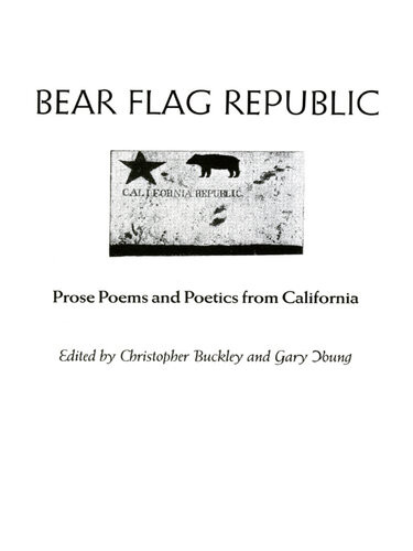 Bear Flag Republic Prose Poems And Poetics From California Christopher Buckley