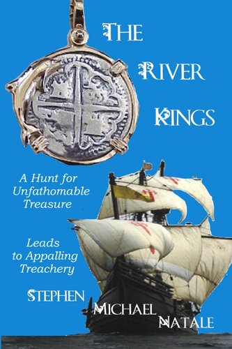 The River Kings A Hunt For Unfathomable Treasures Leads To Appalling Treachery Stephen Michael Natale