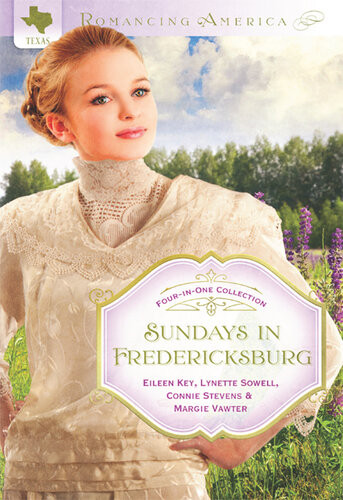 Sundays In Fredericksburg Eileen Key Lynette Sowell Connie Stevens