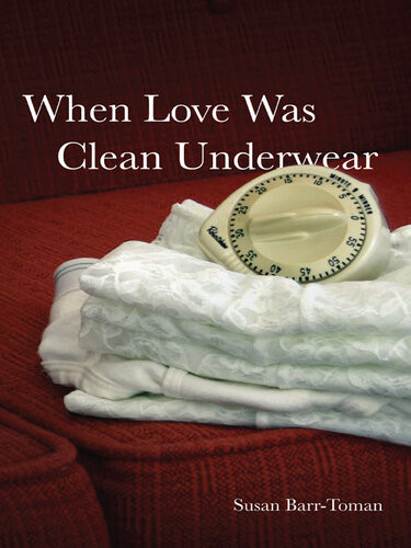When Love Was Clean Underwear Susan Barrtoman