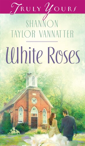 White Roses Shannon Taylor Vannatter
