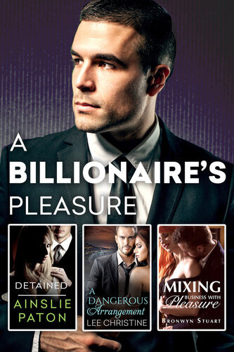 A Billionaires Pleasuredetaineda Dangerous Arrangementmixing Business With Pleasure Bronwyn Stuart