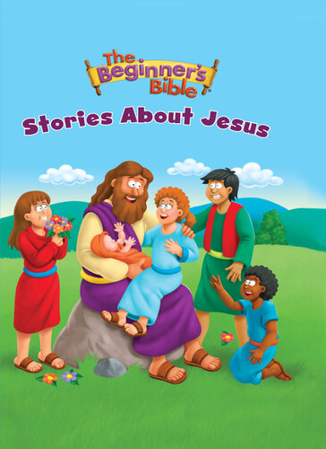 The Beginners Bible Stories About Jesus The Beginners Bible