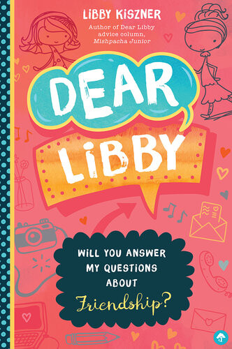 Dear Libby Will You Answer My Questions About Friendship Libby Kiszner