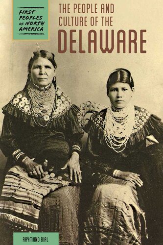 The People And Culture Of The Delaware Raymond Bial