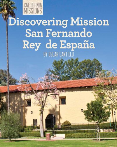 Discovering Mission San Fernando Rey De Espaa Oscar Cantillo