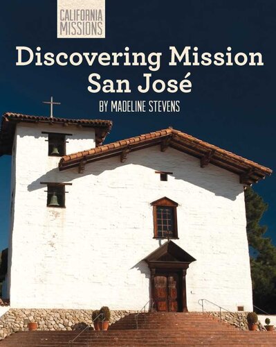 Discovering Mission San Jos Madeline Stevens