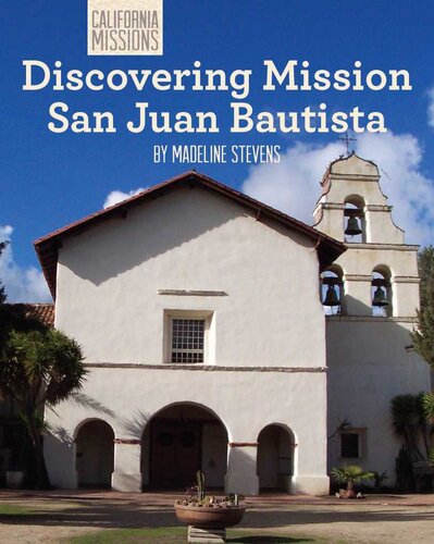 Discovering Mission San Juan Bautista Madeline Stevens
