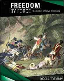 Freedom By Force The History Of Slave Rebellions Therese Harasymiw