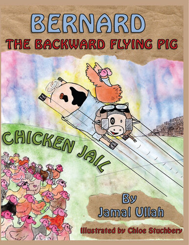 Bernard The Backwardflying Pig In Chicken Jail Jamal Ullah