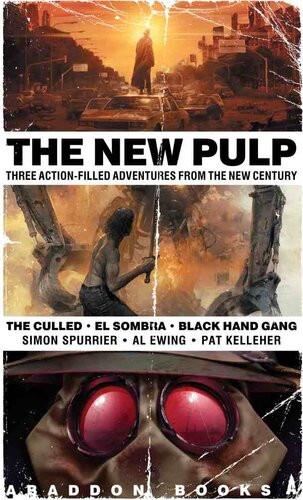 The New Pulp Three Actionfilled Adventures From The New Century The Culled El Sombra Black Hand Gang Simon Spurrier