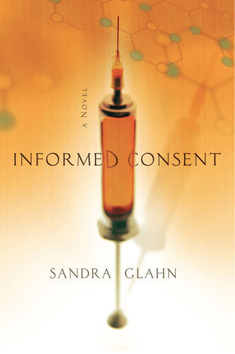 Informed Consent A Novel Sandra Glahn