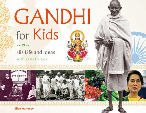 Gandhi For Kids His Life And Ideas With 21 Activities Ellen Mahoney