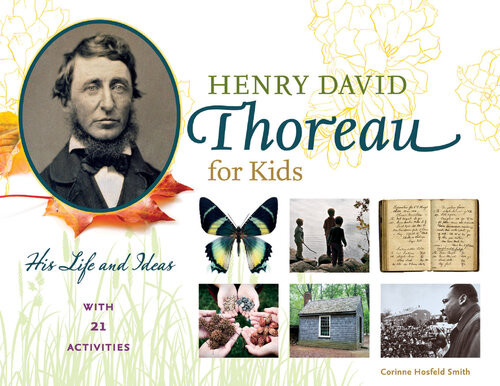 Henry David Thoreau For Kids His Life And Ideas With 21 Activities Corinne Smith