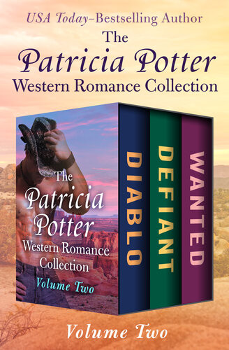 The Patricia Potter Western Romance Collection Volume Two Diablo Defiant And Wanted Patricia Potter