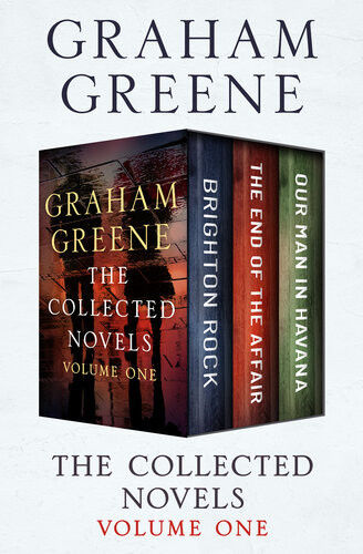 The Collected Novels Volume One Brighton Rock The End Of The Affair And Our Man In Havana Graham Greene