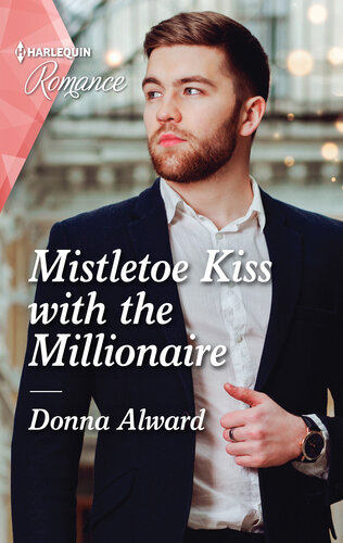 Mistletoe Kiss With The Millionairea Heartwarming Christmas Romance Not To Miss In 2021 Donna Alward