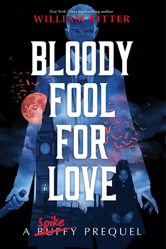 Bloody Fool For Love A Spike Prequel William Ritter