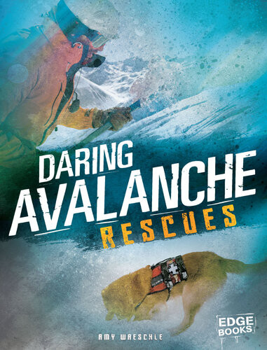 Daring Avalanche Rescues Amy Waeschle