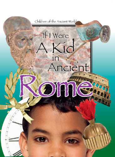 If I Were A Kid In Ancient Rome Lou Waryncia
