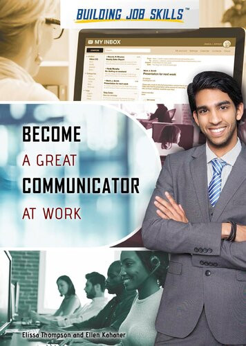 Become A Great Communicator At Work Elissa Thompson And Ellen Kahaner