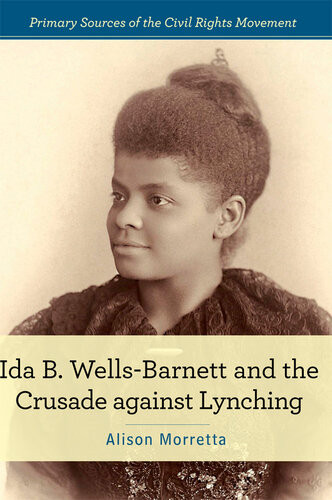 Ida B Wellsbarnett And The Crusade Against Lynching Alison Morretta