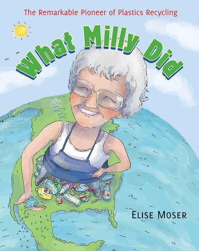What Milly Did The Remarkable Pioneer Of Plastics Recycling Elise Moser