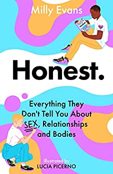 Honest Everything They Dont Tell You About Sex Relationships And Bodies Milly Evans