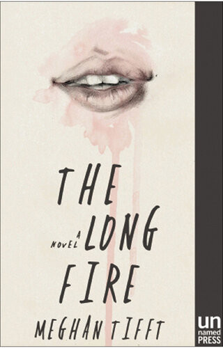 The Long Fire A Novel Meghan Tifft