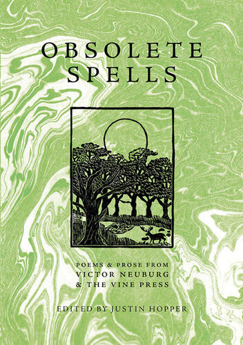 Obsolete Spells Poems Prose From Victor Neuburg The Vine Press Justin Hopper