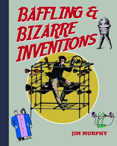 Baffling Bizarre Inventions Jim Murphy