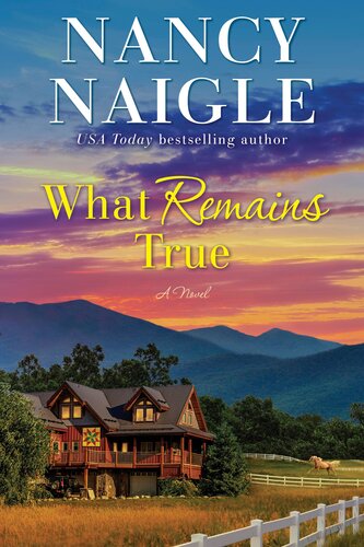 What Remains True A Novel Nancy Naigle