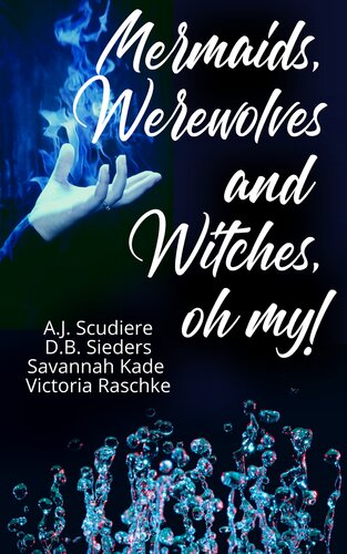 Mermaids Werewolves And Witches Oh Myparanormal Tails Of The Dark And Deep The Nightshade Forensic Files Under Dark Skies Loreleis Lyric Wishcraft Who By Water Aj Scudiere