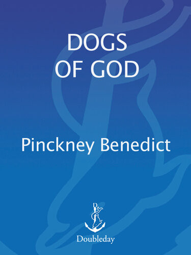 Dogs Of God Pinckney Benedict