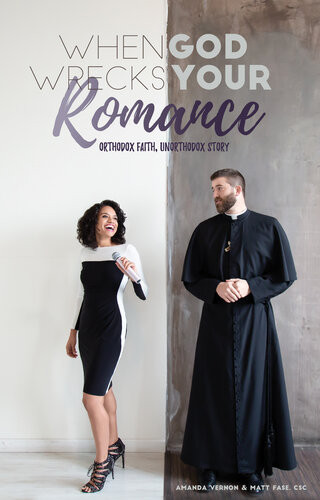 When God Wrecks Your Romance Orthodox Faith Unorthodox Story Amanda Vernon
