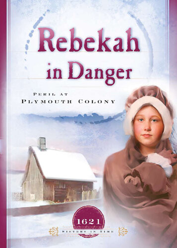 Rebekah In Danger Peril At Plymouth Colony Colleen L Reece