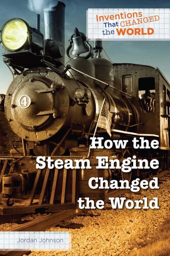 How The Steam Engine Changed The World Jordan Johnson