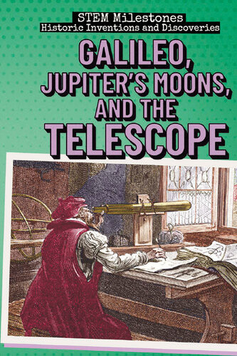 Galileo Jupiters Moons And The Telescope Eileen S Coates