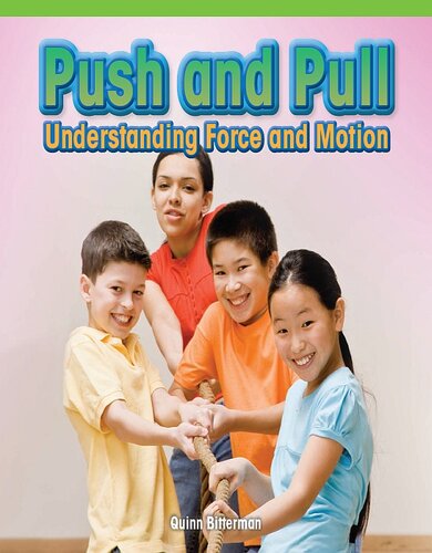 Push And Pull Understanding Force And Motion Quinn Bitterman