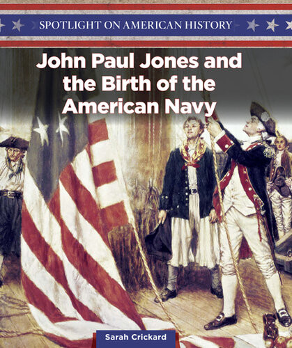 John Paul Jones And The Birth Of The American Navy Sarah Crickard