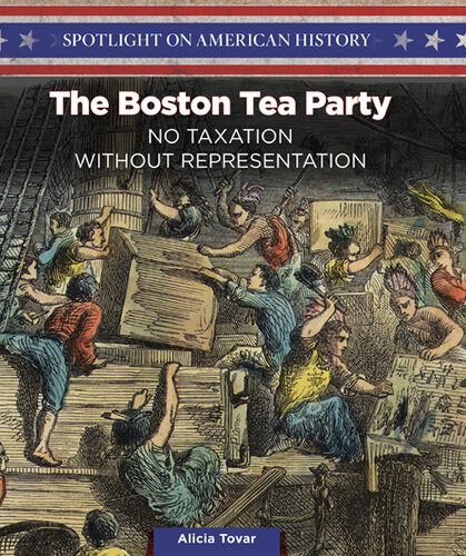 The Boston Tea Party No Taxation Without Representation Alicia Tovar