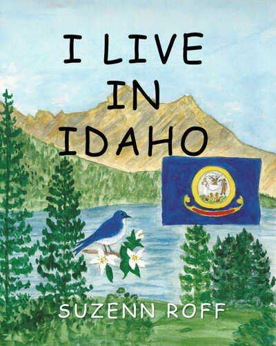 I Live In Idaho Suzenn Roff